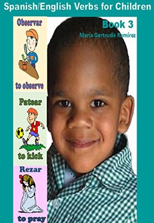 Read Online Spanish/English Verbs for Children. Book 3 (BILINGUAL VERBS) - María Gertrudis Ramírez | PDF