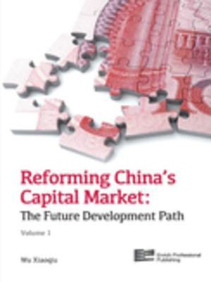 Download Reforming China's Capital Market (Volume 1): The Future Development Path - Xiaoqiu Wu file in ePub