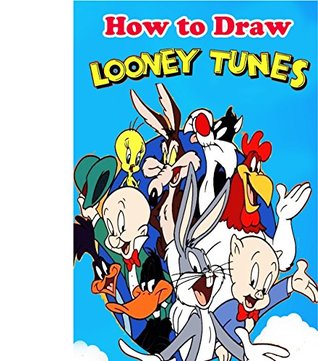Full Download How to Draw Looney Tunes: Learn to Draw Looney Tune (Learn to Draw Bugs Bunny and Friends) - AN Creation | PDF