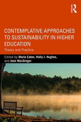 Full Download Contemplative Approaches to Sustainability in Higher Education: Theory and Practice - Marie Eaton | ePub