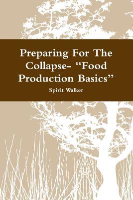 Read Online Preparing for the Collapse- Food Production Basics - Merlyn Seeley file in ePub