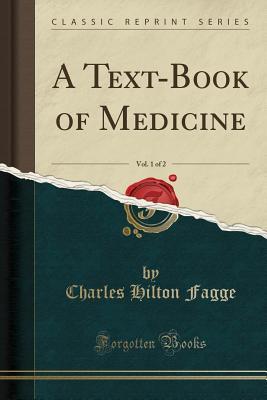 Read A Text-Book of Medicine, Vol. 1 of 2 (Classic Reprint) - Charles Hilton Fagge file in PDF