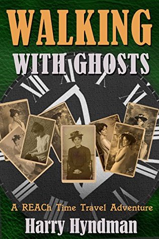 Full Download Walking With Ghosts: A REACh Time Travel Adventure - Harry Hyndman file in ePub