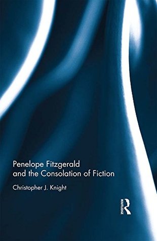 Download Penelope Fitzgerald and the Consolation of Fiction - Christopher J Knight file in PDF