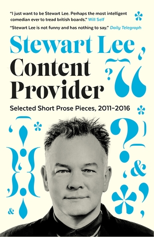 Read Online Content Provider: Selected Short Prose Pieces, 2011–2016 - Stewart Lee | PDF