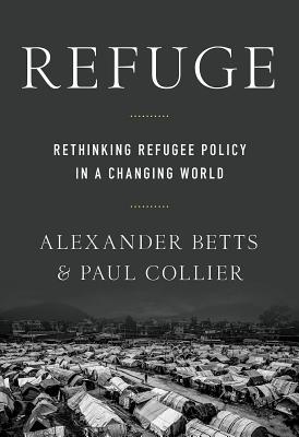 Read Online Refuge: Rethinking Refugee Policy in a Changing World - Alexander Betts | ePub