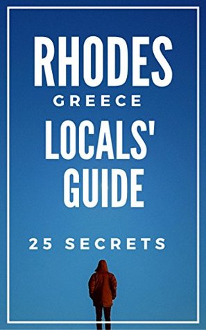 Download Rhodes 25 Secrets - The Locals Travel Guide For Your Trip to Rhodes Island 2017 ( Greece ): Skip the tourist traps and explore like a local : Where to Go, Eat & Party in Rhodes 2017 - 25 Secrets Travel Guides file in PDF