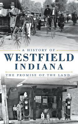 Read A History of Westfield, Indiana: The Promise of the Land - Tom Rumer file in PDF