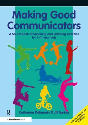 Read Making Good Communicators: A Sourcebook of Speaking and Listening Activities for 9-11 Year Olds - Catherine Delamain file in PDF