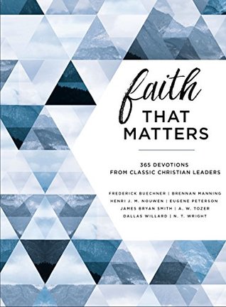 Read Faith That Matters: 365 Devotions from Classic Christian Leaders - Frederick Buechner file in ePub