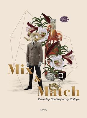 Read Online Mix and Match: Exploring Contemporary Collage - Sandu Publications | ePub