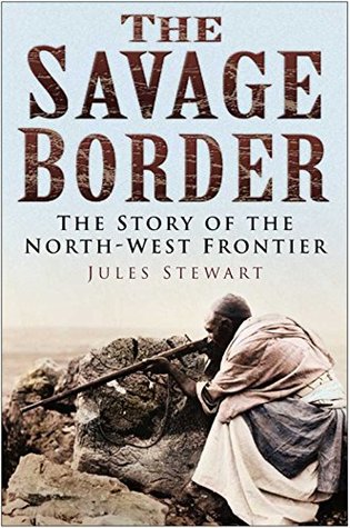 Download Savage Border: The Story of the North-West Frontier - Jules Stewart | PDF