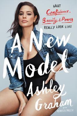 Full Download A New Model: What Confidence, Beauty, and Power Really Look Like - Ashley Graham | ePub
