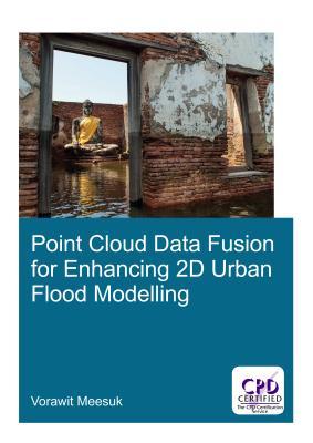 Read Point Cloud Data Fusion for Enhancing 2D Urban Flood Modelling - Vorawit Meesuk file in ePub