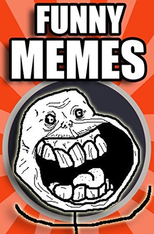 Download Memes: Ultimate Funny Meme Collection: Troll, Photoshop, Epic Fail, Dog, Cat, Trump, and More Memes! - Memes file in PDF