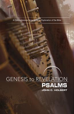 Read Online Genesis to Revelation: Psalms Participant Book: A Comprehensive Verse-By-Verse Exploration of the Bible - John C Holbert | PDF