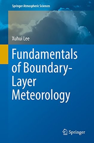 Full Download Fundamentals of Boundary-Layer Meteorology (Springer Atmospheric Sciences) - Xuhui Lee file in PDF
