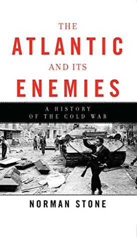 Download The Atlantic and Its Enemies: A History of the Cold War - Norman Stone | PDF