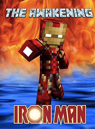 Read The Awakening: Iron Man: An Unofficial Minecraft Adventure (Minecraft Mobs Battle Book 14) - Ender King file in ePub