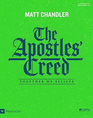 Full Download The Apostles' Creed - Leader Kit: Together We Believe - Matt Chandler | ePub