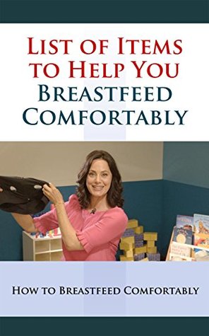 Read List of Items to Help You Breastfeed Comfortably: How to Breastfeed Comfortably - Tatiana Rowland file in PDF