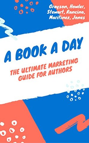 Full Download A Book a Day: A Marketing and Promotion Guide for Authors at any Stage - S.R. Stewart file in ePub