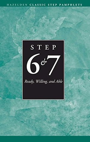 Full Download Steps 6 and 7 AA Ready Willing and Able: Hazelden Classic Step Pamphlets - Anonymous file in ePub