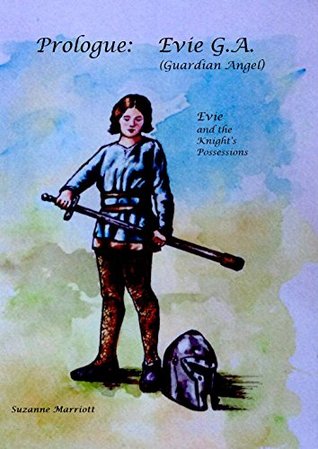 Read Prologue: Evie G.A. (Guardian Angel): Evie and the Knight's possessions - Suzanne Marriott | ePub
