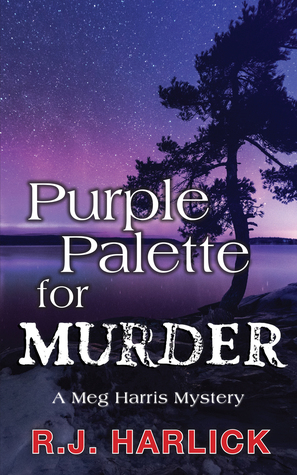 Read Online Purple Palette for Murder: A Meg Harris Mystery - R.J. Harlick | PDF