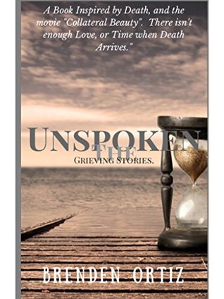 Full Download Unspoken: The Grieving Stories: Time, Love, Death. - Brenden Ortiz file in ePub