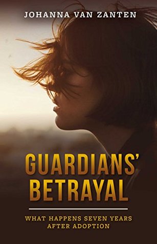 Full Download Guardians' Betrayal: What Happens Seven Years After Adoption - Johanna van Zanten file in ePub