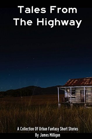 Download Tales From The Highway: A Collection Of Urban Fantasy Short Stories - James Milligan | PDF