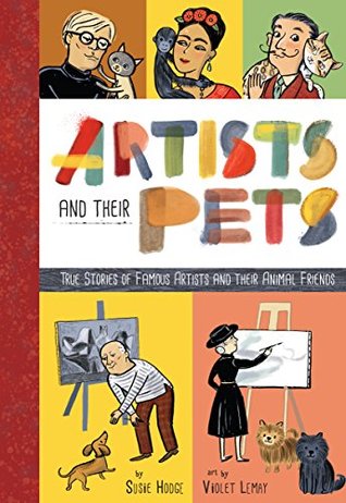 Full Download Artists and Their Pets: True Stories of Famous Artists and Their Animal Friends - Susie Hodge file in PDF