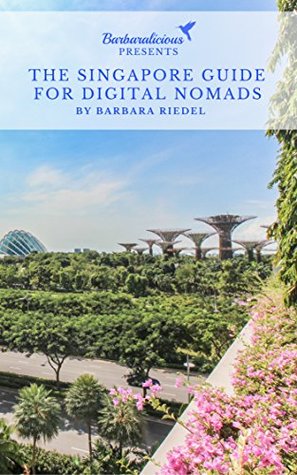 Read The Singapore Guide for Digital Nomads: Handbook for Connected Travelers (City Guides for Digital Nomads 9) - Barbara Riedel | ePub