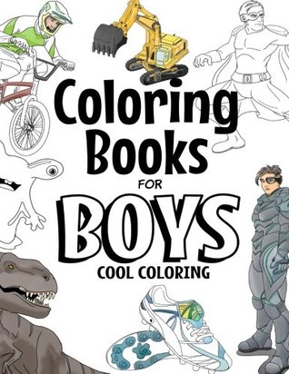 Full Download Coloring Books For Boys: Cool Coloring Book For Boys Aged 6-12 - The Future Teacher Foundation | PDF