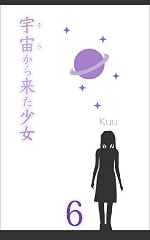 Read Online A girl who came from outer space 6 (Kuu BOOKs) - Kuu | ePub