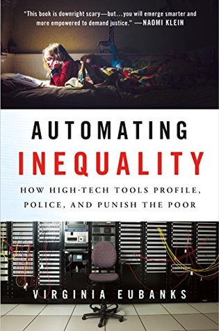 Download Automating Inequality: How High-Tech Tools Profile, Police, and Punish the Poor - Virginia Eubanks file in ePub