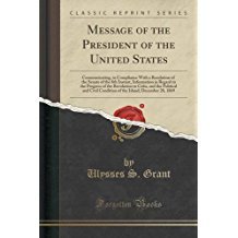 Read Online Message of the President of the United States: Communicating, in Compliance with a Resolution of the Senate of the 8th Instant, Information in Regard to the Progress of the Revolution in Cuba, and the Political and Civil Condition of the Island; December - Ulysses S. Grant | ePub