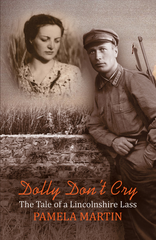 Read Online Dolly Don't Cry - The Tale of a Lincolnshire Lass - Pamela Martin file in ePub