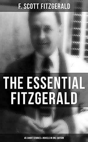 Read Online The Essential Fitzgerald - 45 Short Stories & Novels in One Edition - F. Scott Fitzgerald file in PDF