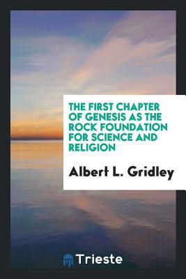 Full Download The First Chapter of Genesis as the Rock Foundation for Science and Religion - Albert L Gridley file in ePub