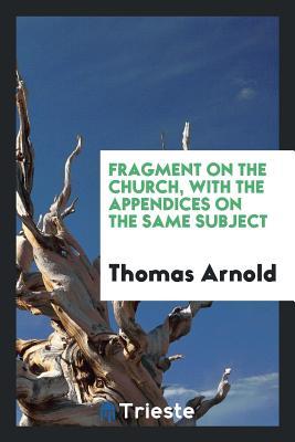 Read Fragment on the Church, with the Appendices on the Same Subject - Thomas Arnold (Arnold R. Płaczek) file in ePub