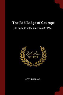 Read The Red Badge of Courage: An Episode of the American Civil War - Stephen Crane | PDF