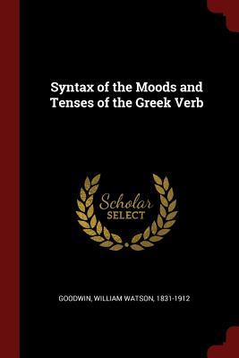 Read Online Syntax of the Moods and Tenses of the Greek Verb - William Watson Goodwin file in ePub