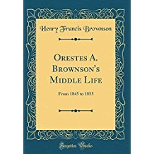 Download Orestes A. Brownson's Middle Life: From 1845 to 1855 - Henry Francis Brownson file in PDF