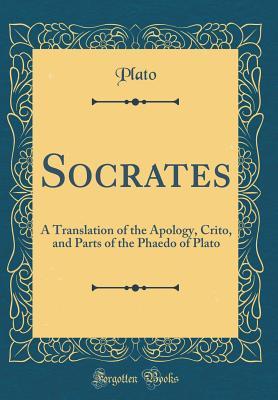 Full Download Socrates: A Translation of the Apology, Crito, and Parts of the Phaedo of Plato - Plato | ePub