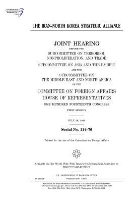 Full Download The Iran-North Korea Strategic Alliance: Joint Hearing Before the Subcommittee on Terrorism, Nonproliferation, and Trade, Subcommittee on Asia and the Pacific and the Subcommittee on the Middle East and North Africa of the Committee on Foreign Affairs, H - U.S. Congress | ePub
