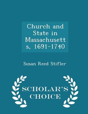 Full Download Church and State in Massachusetts, 1691-1740 - Scholar's Choice Edition - Susan Reed Stifler file in ePub