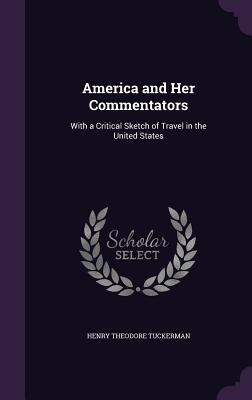 Download America and Her Commentators: With a Critical Sketch of Travel in the United States - Henry T. Tuckerman file in PDF