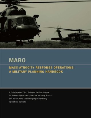 Read Maro - Mass Atrocity Response Operations: A Military Planning Handbook [Enlarged Edition] - Sarah Sewall | PDF